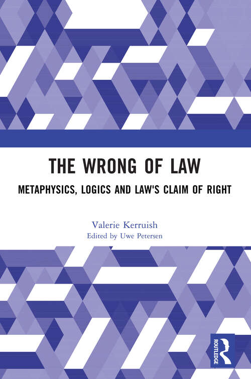 Book cover of The Wrong of Law: Metaphysics, Logics and Law's Claim of Right (1)