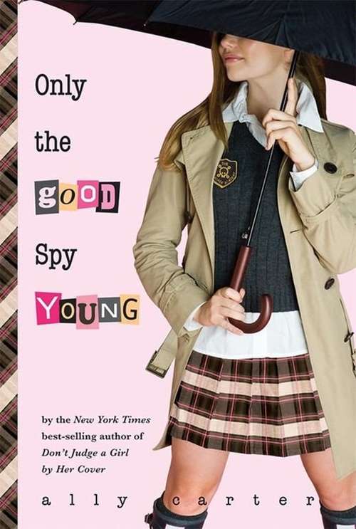 Book cover of Only the Good Spy Young (Gallagher Girls #4)