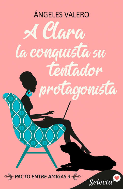 Book cover of A Clara la conquista su tentador protagonista (Pacto entre amigas 3) (Pacto entre amigas: Volumen 3)