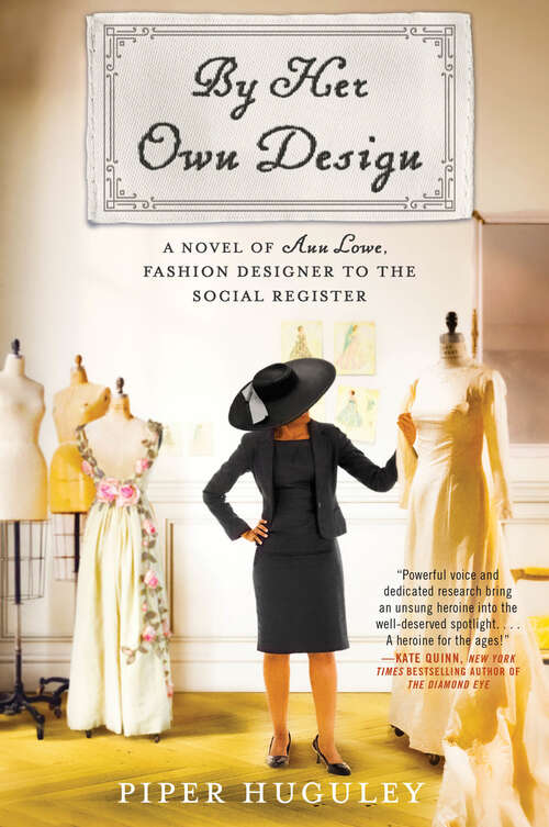 Book cover of By Her Own Design: A Novel of Ann Lowe, Fashion Designer to the Social Register