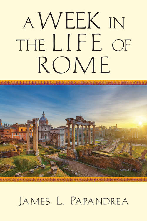 Book cover of A Week in the Life of Rome (A Week in the Life Series)