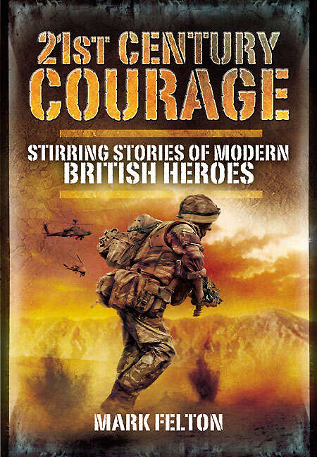 Book cover of 21st Century Courage: Stirring Stories of Modern British Heroes