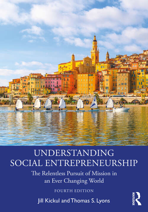 Book cover of Understanding Social Entrepreneurship: The Relentless Pursuit of Mission in an Ever Changing World