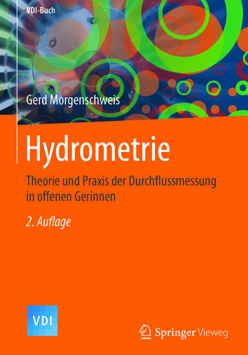 Book cover of Hydrometrie: Theorie und Praxis der Durchflussmessung in offenen Gerinnen (2. Aufl. 2018) (VDI-Buch)