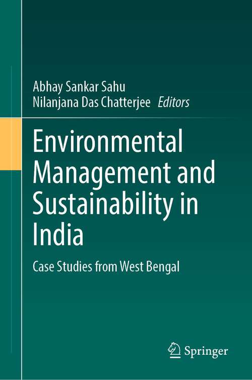 Book cover of Environmental Management and Sustainability in India: Case Studies from West Bengal (1st ed. 2023)