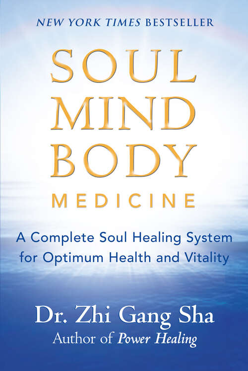 Book cover of Soul Mind Body Medicine: A Complete Soul Healing System for Optimum Health and Vitality