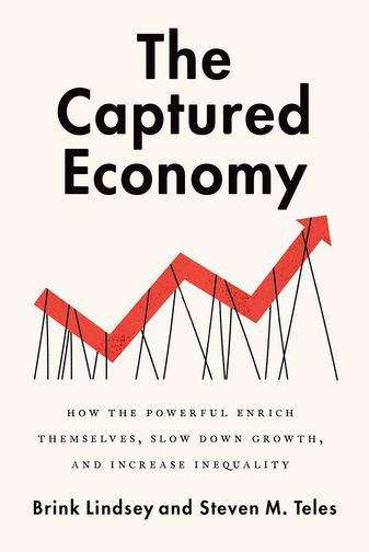Book cover of The Captured Economy: How The Powerful Become Richer, Slow Down Growth, And Increase Inequality