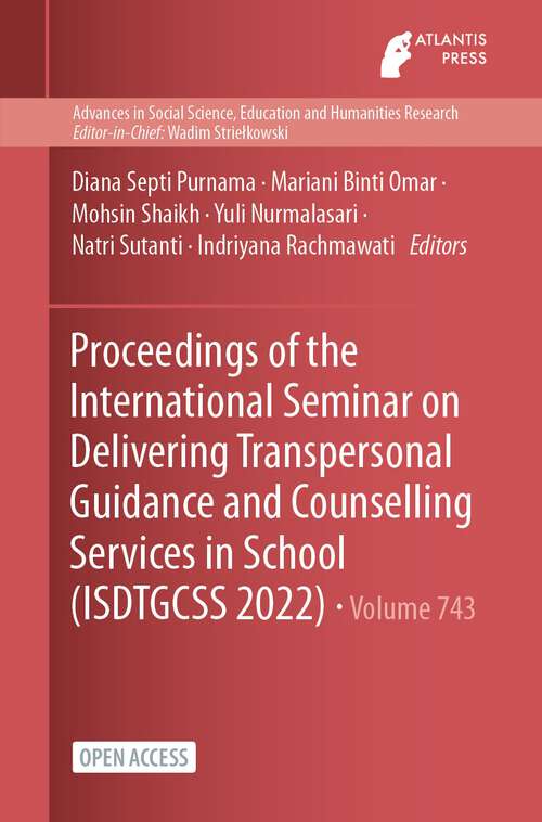 Book cover of Proceedings of the International Seminar on Delivering Transpersonal Guidance and Counselling Services in School (1st ed. 2023) (Advances in Social Science, Education and Humanities Research #743)