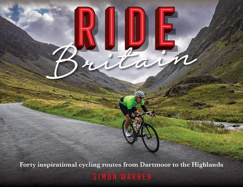 Book cover of Ride Britain: Forty inspirational cycling routes from Dartmoor to the Highlands