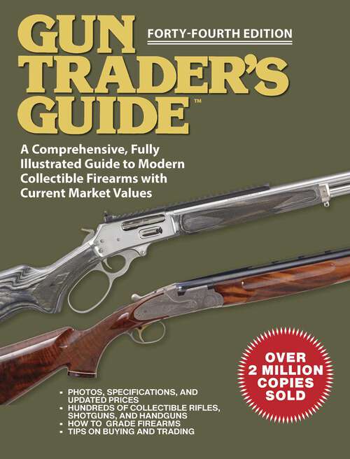 Book cover of Gun Trader's Guide - Forty-Fourth Edition: A Comprehensive, Fully Illustrated Guide to Modern Collectible Firearms with Market Values