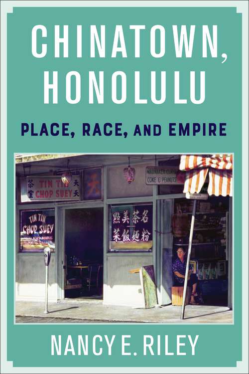 Book cover of Chinatown, Honolulu: Place, Race, and Empire