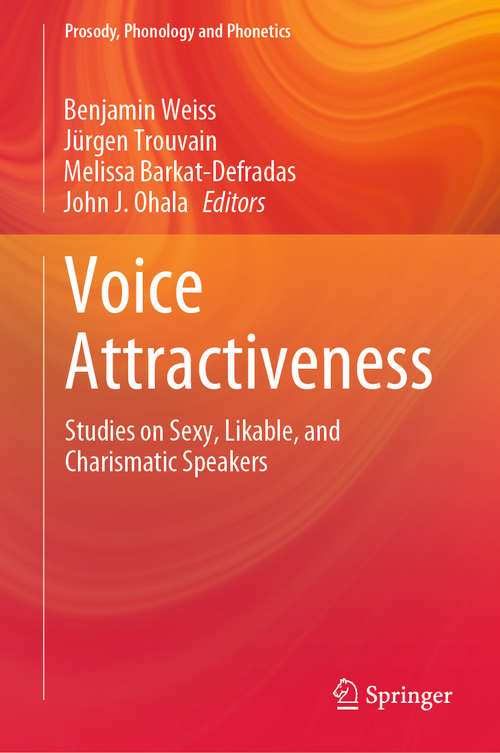 Book cover of Voice Attractiveness: Studies on Sexy, Likable, and Charismatic Speakers (1st ed. 2021) (Prosody, Phonology and Phonetics)