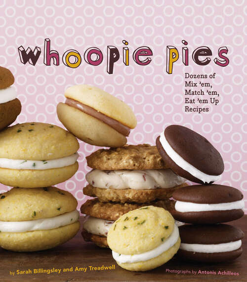 Book cover of Whoopie Pies: Dozens Of Mix `em, Match `em, Eat `em Up Recipes