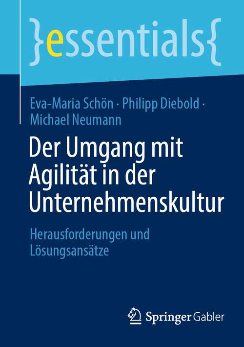 Book cover of Der Umgang mit Agilität in der Unternehmenskultur: Herausforderungen und Lösungsansätze (1. Aufl. 2023) (essentials)