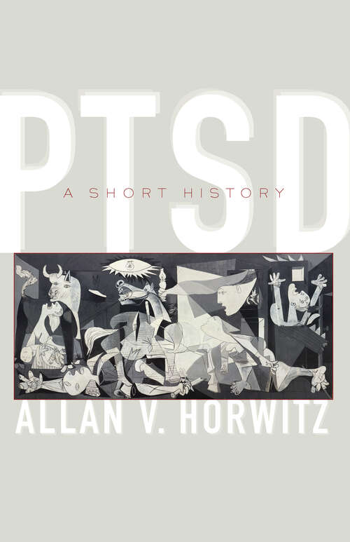 Book cover of PTSD: A Short History (Johns Hopkins Biographies of Disease)