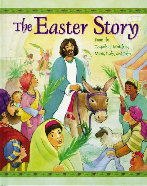 Book cover of The Easter Story: From the Gospels of Matthew, Mark, Luke and John