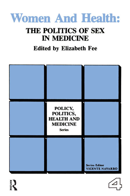 Book cover of Women and Health: The Politics of Sex in Medicine (Policy, Politics, Health and Medicine Series: Vol. 4)