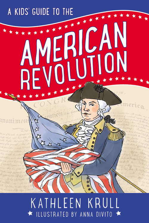 Book cover of A Kids' Guide to the American Revolution (Kids' Guide to American History #2)