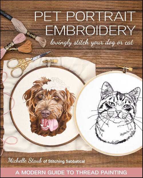 Book cover of Pet Portrait Embroidery: Lovingly Stitch Your Dog or Cat—A Modern Guide to Thread Painting