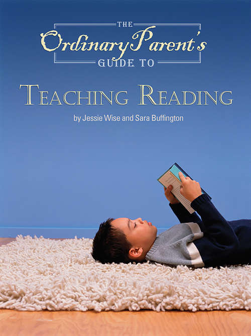 Book cover of The Ordinary Parent's Guide to Teaching Reading