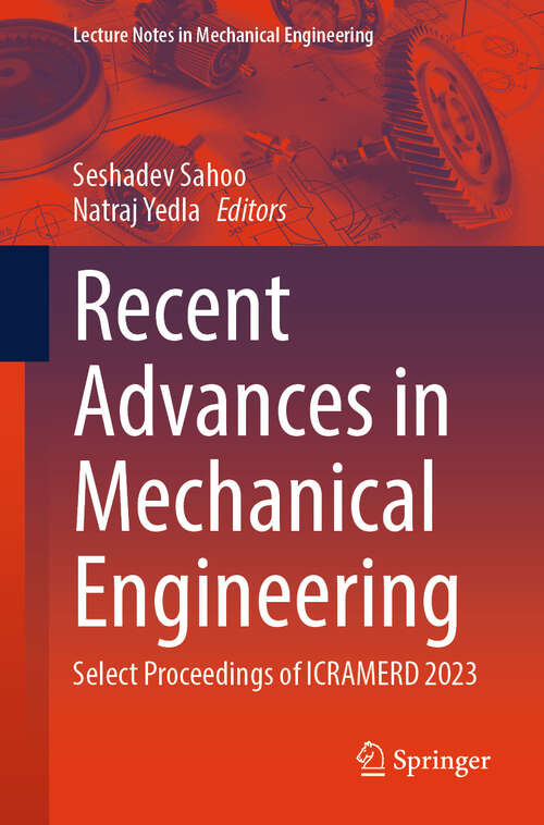 Book cover of Recent Advances in Mechanical Engineering: Select Proceedings of ICRAMERD 2023 (2024) (Lecture Notes in Mechanical Engineering)