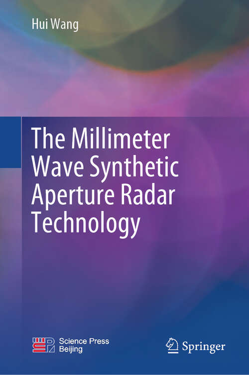 Book cover of The Millimeter Wave Synthetic Aperture Radar Technology (2024)