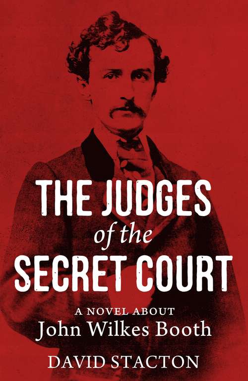 Book cover of The Judges of the Secret Court: A Novel About John Wilkes Booth