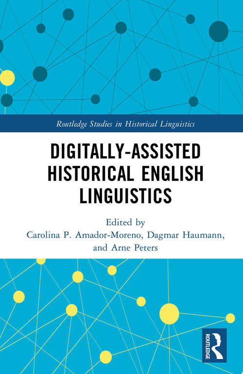 Book cover of Digitally-assisted Historical English Linguistics (Routledge Studies in Historical Linguistics)