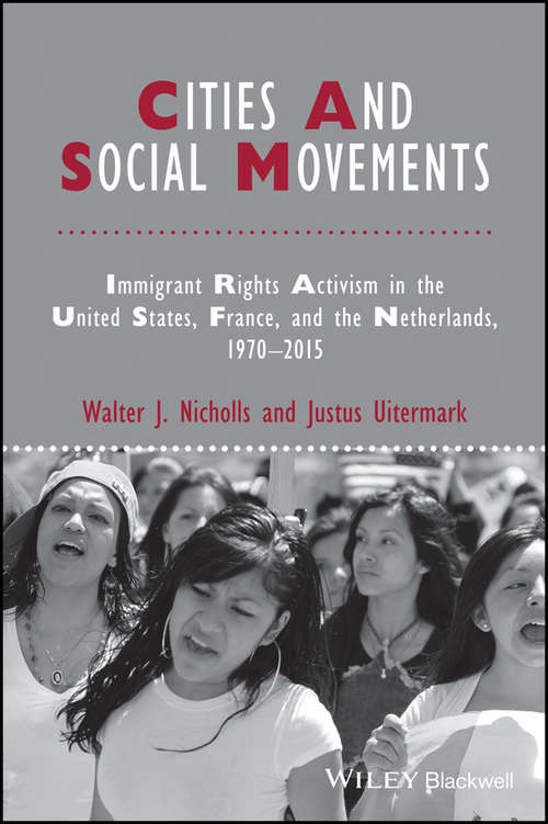 Book cover of Cities and Social Movements: Immigrant Rights Activism in the US, France, and the Netherlands, 1970-2015