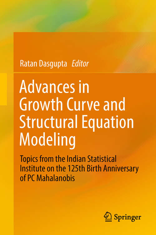 Book cover of Advances in Growth Curve and Structural Equation Modeling: Topics from the Indian Statistical Institute on the 125th Birth Anniversary of PC Mahalanobis