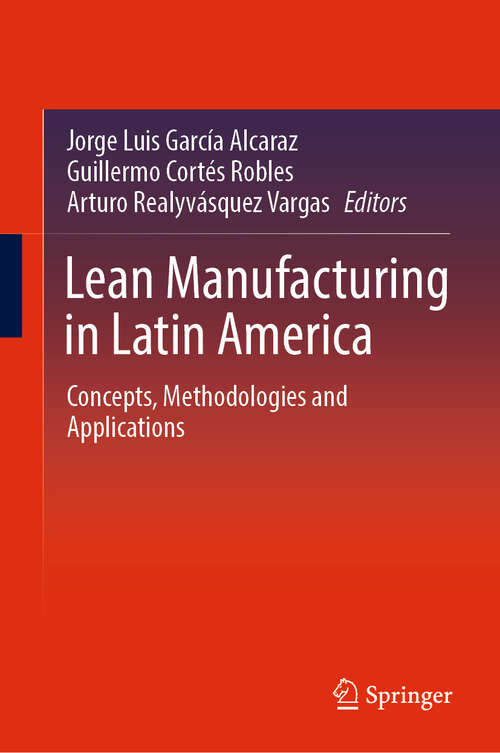 Book cover of Lean Manufacturing in Latin America: Concepts, Methodologies and Applications