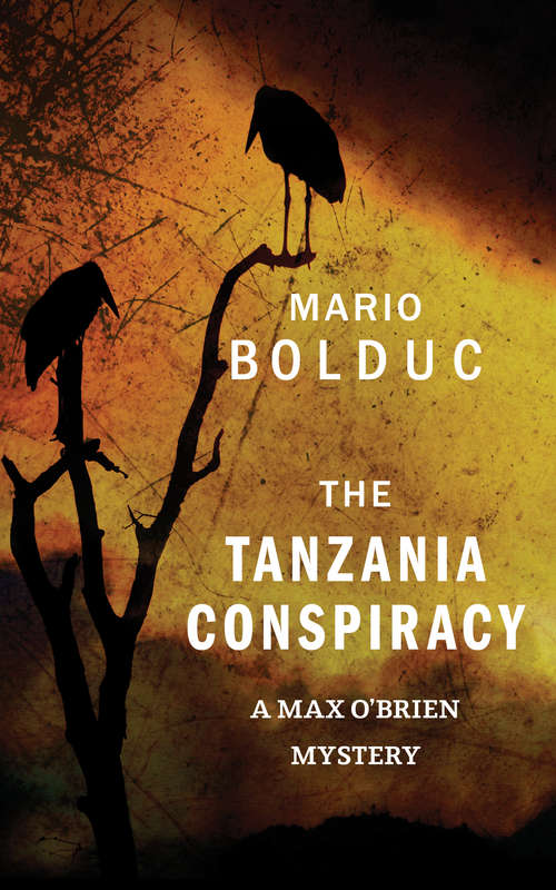 Book cover of The Tanzania Conspiracy: A Max O'Brien Mystery (A Max O'Brien Mystery #3)