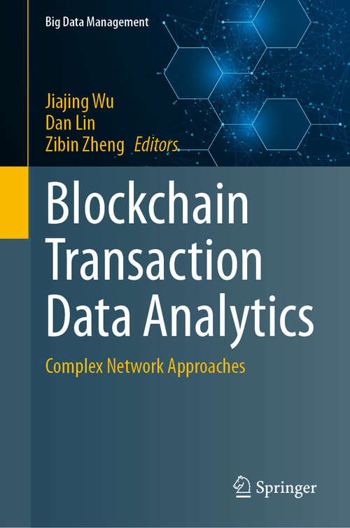 Book cover of Blockchain Transaction Data Analytics: Complex Network Approaches (Big Data Management)