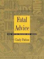 Book cover of Fatal Advice: How Safe-Sex Education Went Wrong