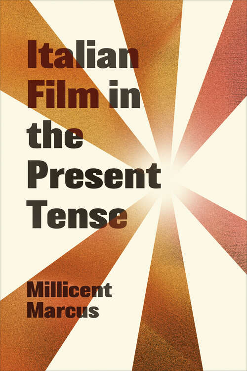 Book cover of Italian Film in the Present Tense (Toronto Italian Studies)