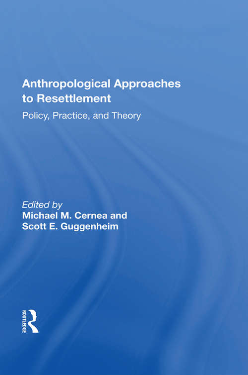 Book cover of Anthropological Approaches To Resettlement: Policy, Practice, And Theory