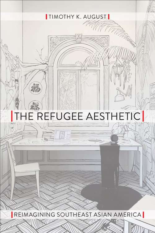 Book cover of The Refugee Aesthetic: Reimagining Southeast Asian America (Asian American History & Cultu #222)