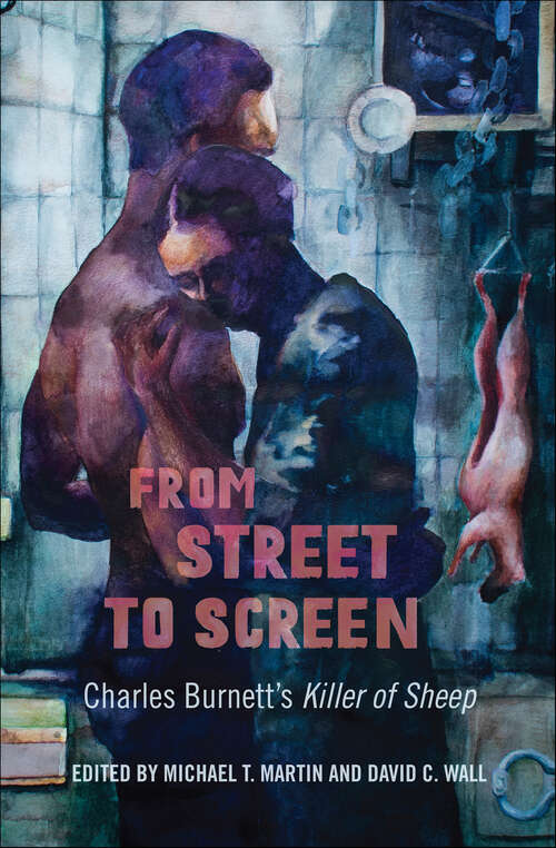 Book cover of From Street to Screen: Charles Burnett's Killer of Sheep (Studies in the Cinema of the Black Diaspora)