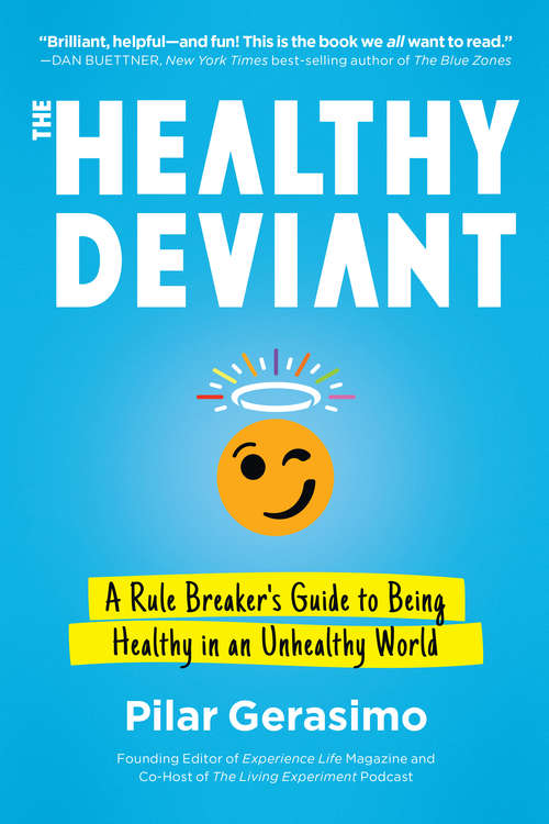 Book cover of The Healthy Deviant: A Rule Breaker's Guide to Being Healthy in an Unhealthy World
