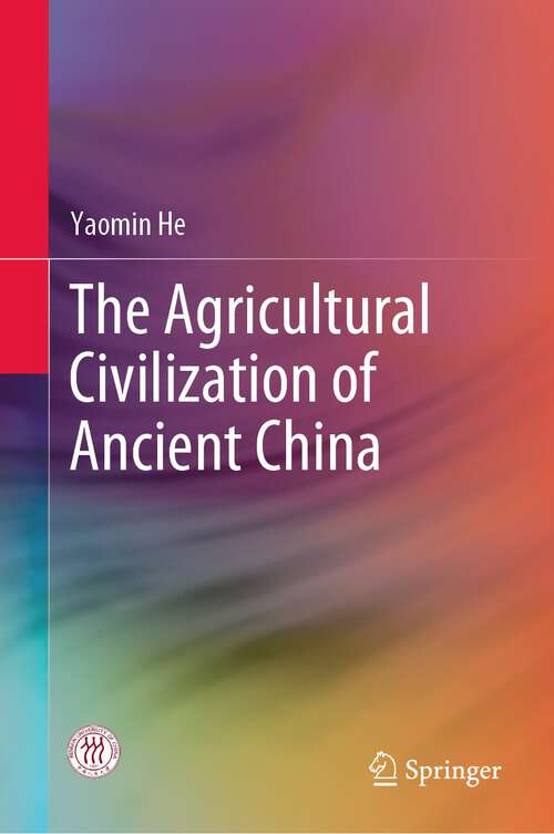 Book cover of The Agricultural Civilization of Ancient China (1st ed. 2023)