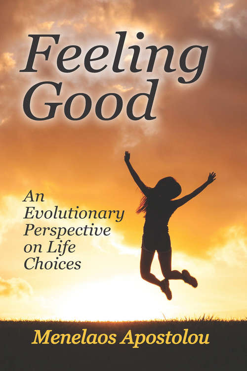 Book cover of Feeling Good: An Evolutionary Perspective on Life Choices