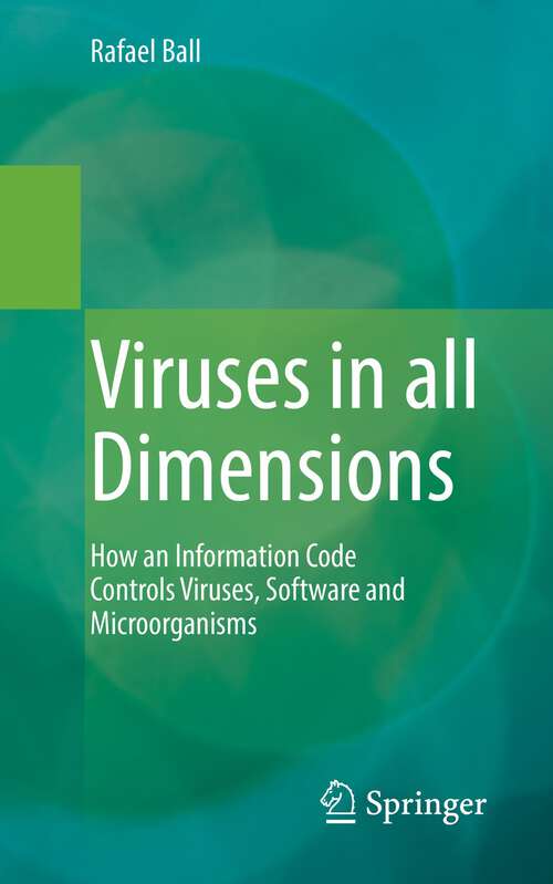 Book cover of Viruses in all Dimensions: How an Information Code Controls Viruses, Software and Microorganisms (1st ed. 2023)