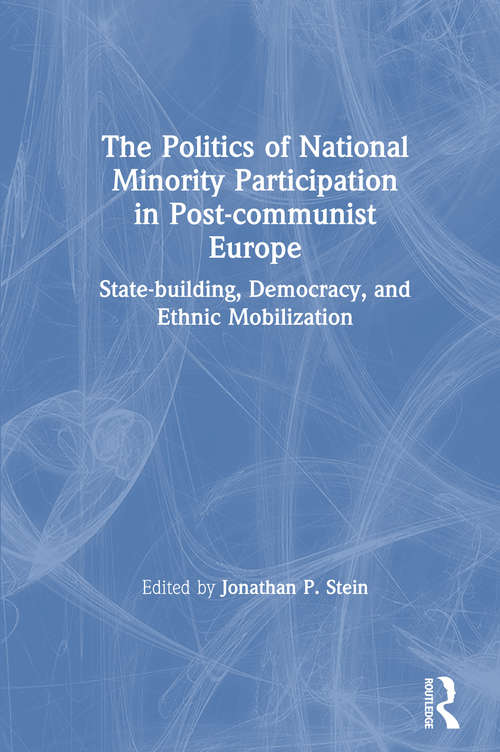 Book cover of The Politics of National Minority Participation in Post-communist Societies: State-building, Democracy and Ethnic Mobilization