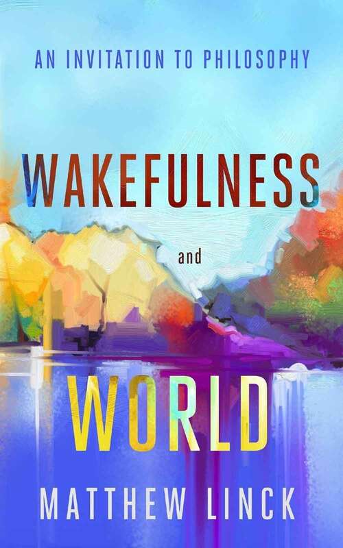 Book cover of Wakefulness and World: An Invitation to Philosophy