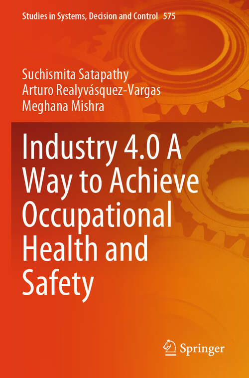 Book cover of Industry 4.0 A Way to Achieve Occupational Health and Safety (Studies in Systems, Decision and Control #575)