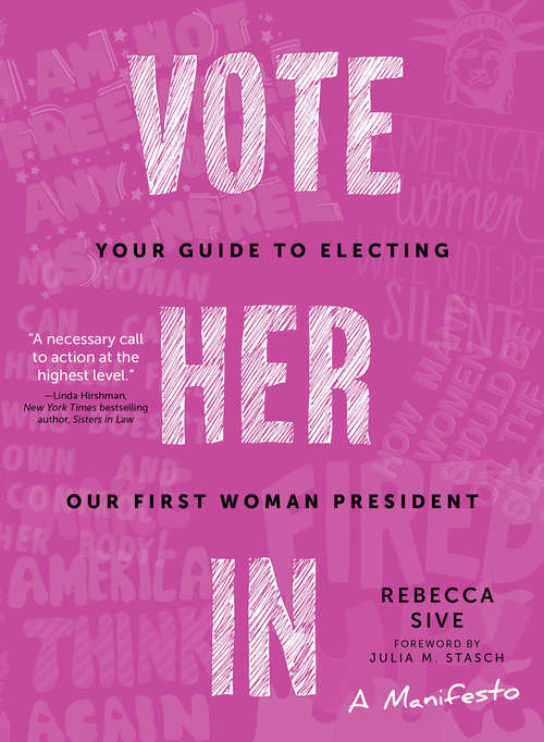 Book cover of Vote Her In: Your Guide to Electing Our First Woman President