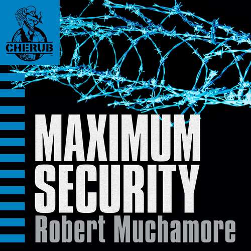 Book cover of Maximum Security: Book 3 (CHERUB #3)