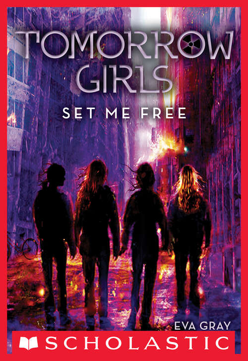 Book cover of Tomorrow Girls #4: Set Me Free (Tomorrow Girls #4)