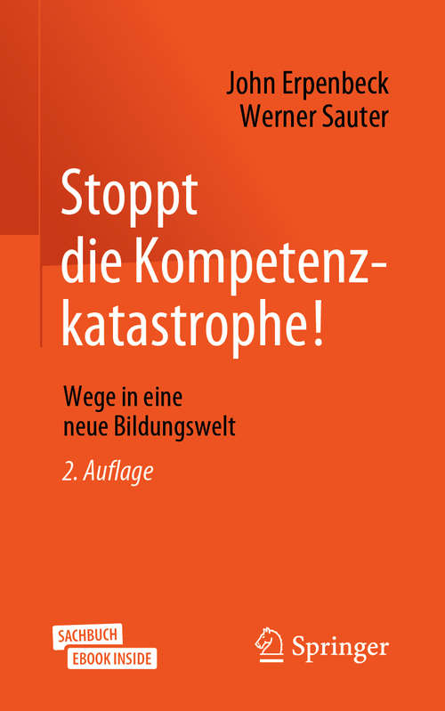 Book cover of Stoppt die Kompetenzkatastrophe!: Wege in eine neue Bildungswelt (2. Aufl. 2019)