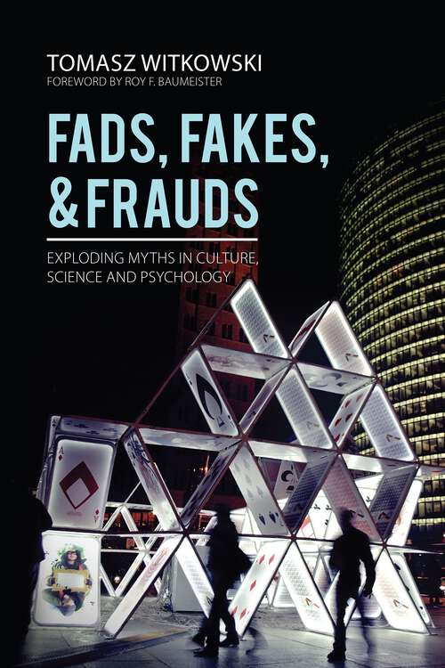 Book cover of Fads, Fakes, and Frauds: Exploding Myths in Culture, Science and Psychology